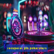 recuperar pin pokerstars